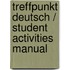 Treffpunkt Deutsch / Student Activities Manual