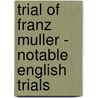Trial of Franz Muller - Notable English Trials door George H. Knott