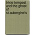 Trixie Tempest And The Ghost Of St.Aubergine's