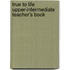 True To Life Upper-Intermediate Teacher's Book