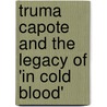 Truma Capote And The Legacy Of 'In Cold Blood' door Ralph F. Voss