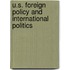 U.S. Foreign Policy And International Politics
