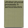 Ultrafast Physical Processes In Semiconductors by Tsen