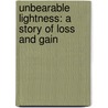 Unbearable Lightness: A Story Of Loss And Gain by Portia de Rossi