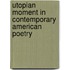 Utopian Moment In Contemporary American Poetry