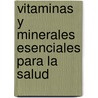Vitaminas Y Minerales Esenciales Para La Salud door Jack Challem