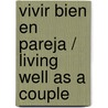 Vivir bien en pareja / Living well as a couple door Maria Helena Feliu