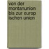 Von Der Montanunion Bis Zur Europ Ischen Union