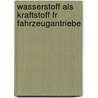 Wasserstoff Als Kraftstoff Fr Fahrzeugantriebe by Sven Geitmann