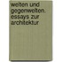 Welten Und Gegenwelten. Essays Zur Architektur