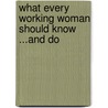 What Every Working Woman Should Know ...And Do by Terry Prone