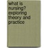 What Is Nursing? Exploring Theory And Practice