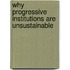 Why Progressive Institutions Are Unsustainable