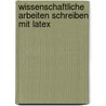 Wissenschaftliche Arbeiten schreiben mit LaTeX door Joachim Schlosser