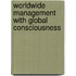 Worldwide Management With Global Consciousness