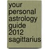 Your Personal Astrology Guide 2012 Sagittarius