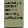 Zachary Z. Packrat and His Amazing Collections door Brooke Bessesen