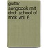 guitar songbook mit dvd: school of rock Vol. 6