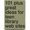 101 Plus Great Ideas For Teen Library Web Sites by Miranda Doyle