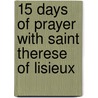 15 Days Of Prayer With Saint Therese Of Lisieux by Constant Tonnelier