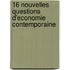16 Nouvelles Questions D'Economie Contemporaine