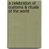 A Celebration Of Customs & Rituals Of The World door Robert R. Ingpen