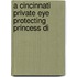 A Cincinnati Private Eye Protecting Princess Di