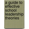 A Guide To Effective School Leadership Theories door Matthew Lynch