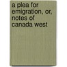 A Plea for Emigration, Or, Notes of Canada West door Mary Shadd