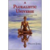A Pluralistic Universe (With Footnotes & Index) by Williams James