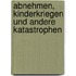 Abnehmen, Kinderkriegen und andere Katastrophen