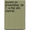 Accent On Ensembles, Bk 1: E-Flat Alto Clarinet door Mark Williams