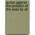 Action Against The Pollution Of The Seas By Oil