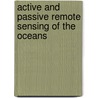 Active And Passive Remote Sensing Of The Oceans door Robert J. Frouin