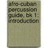 Afro-Cuban Percussion Guide, Bk 1: Introduction