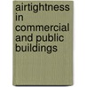 Airtightness In Commercial And Public Buildings door Robert Barton