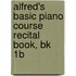 Alfred's Basic Piano Course Recital Book, Bk 1B