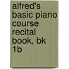 Alfred's Basic Piano Course Recital Book, Bk 1B by Willard Palmer