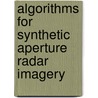 Algorithms For Synthetic Aperture Radar Imagery door Frederick D. Garber