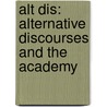 Alt Dis: Alternative Discourses And The Academy door Patricia Bizzell