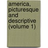 America, Picturesque And Descriptive (Volume 1) door Joel Cook