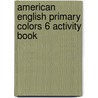 American English Primary Colors 6 Activity Book door Diana Hicks