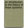 An Introduction To The Theory Of Linear Systems door R. Fratila