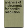 Analysis Of Instruments For Conflict Resolution door Ingeborg Friedl