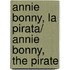 Annie Bonny, La Pirata/ Annie Bonny, The Pirate
