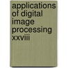 Applications Of Digital Image Processing Xxviii door Andrew G. Tescher