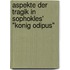 Aspekte Der Tragik In Sophokles' "Konig Odipus"