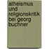 Atheismus Und Religionskritik Bei Georg Buchner
