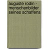 Auguste Rodin - Menschenbilder Seines Schaffens door Cornelia Maser