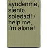 Ayudenme, siento soledad! / Help Me, I'm Alone! door Joyce Meyer